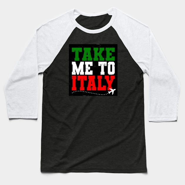 Take Me To Italy. Baseball T-Shirt by TaliDe